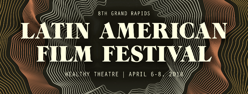 Department of Visual and Media Arts a proud sponsor of the 2018 Grand Rapids Latin American Film Festival